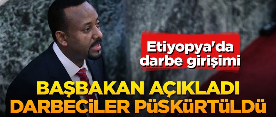 Etiyopya'da darbe girişimi engellendi… Başbakan açıkladı: Darbeciler püskürtüldü