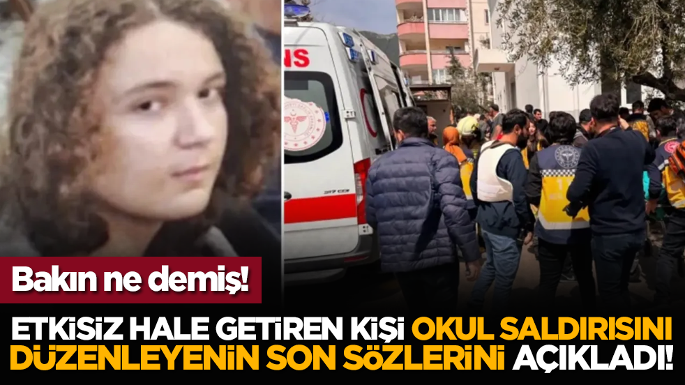Etkisiz hale getiren kişi, okul saldırısını düzenleyenin son sözlerini açıkladı! Bakın ne demiş!