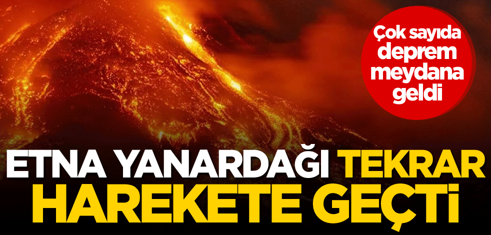 Etna Yanardağı tekrar harekete geçti