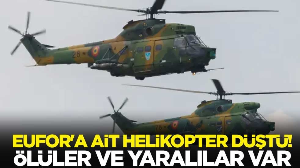 EUFOR'a ait helikopter düştü: Ölüler ve yaralılar var