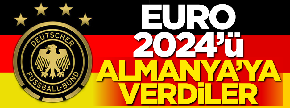 EURO 2024'ün ev sahibi Almanya oldu