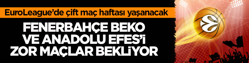 EuroLeague’de 7. kez çift maç haftası yaşanacak! Fenerbahçe Beko ve Anadolu Efes’i zor maçlar bekliyor