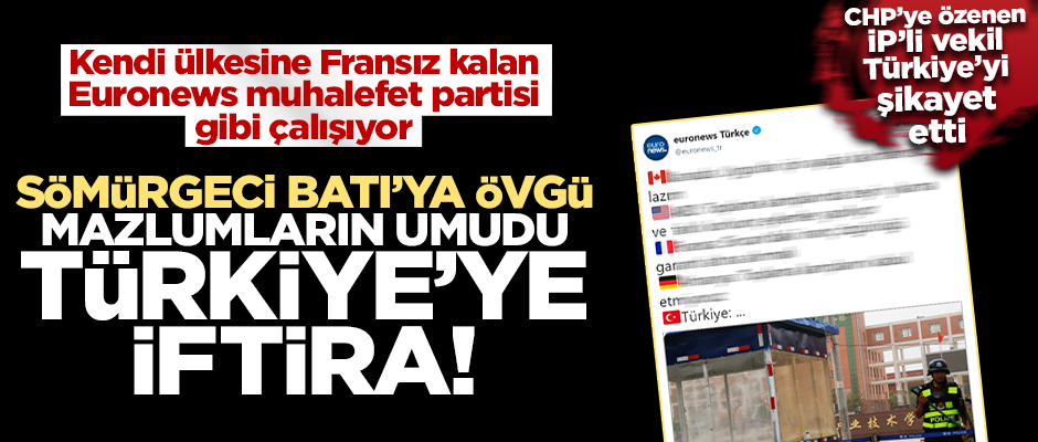Euronews muhalefet partisi gibi! Türkiye düşmanlığı yaptılar