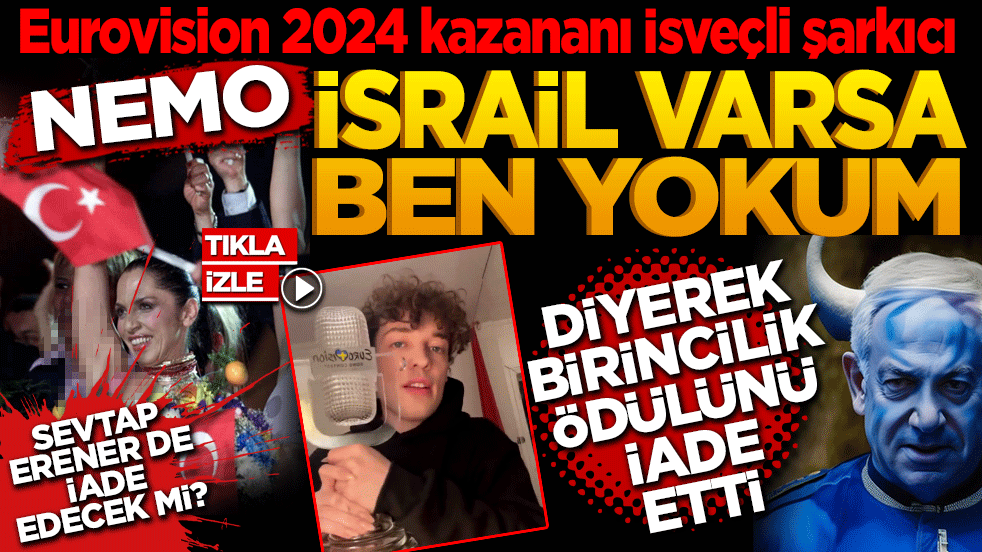 Eurovision 2024 kazananı İsveçli şarkıcı Nemo, ‘İsrail varsa ben yokum’ diyerek birincilik ödülünü geri verdi! Ya Sevtap Erener?
