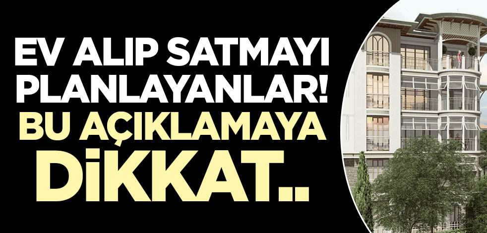 Ev alıp-satmayı planlayanlar dikkat! Açıklama Ekonomist Oytun Es'ten geldi