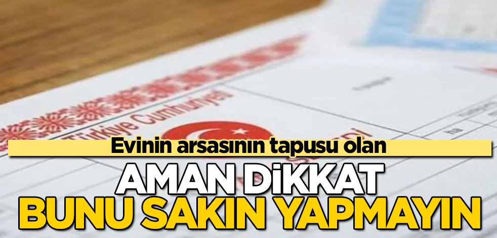 Ev, arsa tapusu olan güvenlik için: sakın bunu yapmayın, doğru değil! Yok yere paranız gidebilir! Milyonlarca kişi dertli