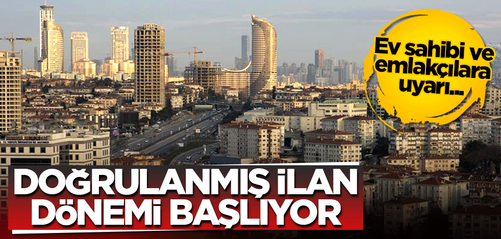 Ev sahibi ve emlakçılara uyarı! Doğrulanmış ilan dönemi başlıyor