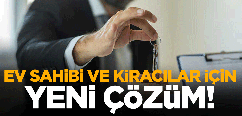 Ev sahibi ve kiracılar arasındaki kira sorununa yeni çözüm! Başarı oranı yüzde 99’a ulaştı