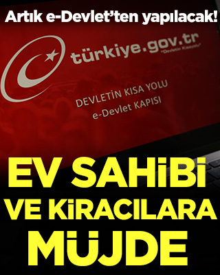 Ev sahibi ve kiracılara müjde: Artık e-Devlet'ten yapılacak!