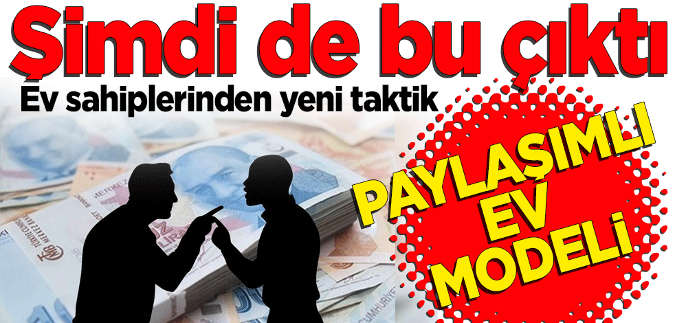 Ev sahiplerinden yeni taktik: Paylaşımlı ev dönemi başladı