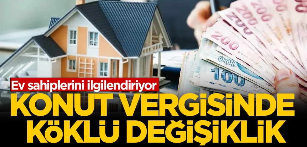 Ev sahiplerini ilgilendiriyor: Konut vergisinde köklü değişiklik