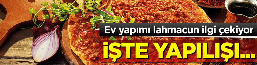 Ev yapımı lahmacun ilgi çekiyor! İşte yapılışı…