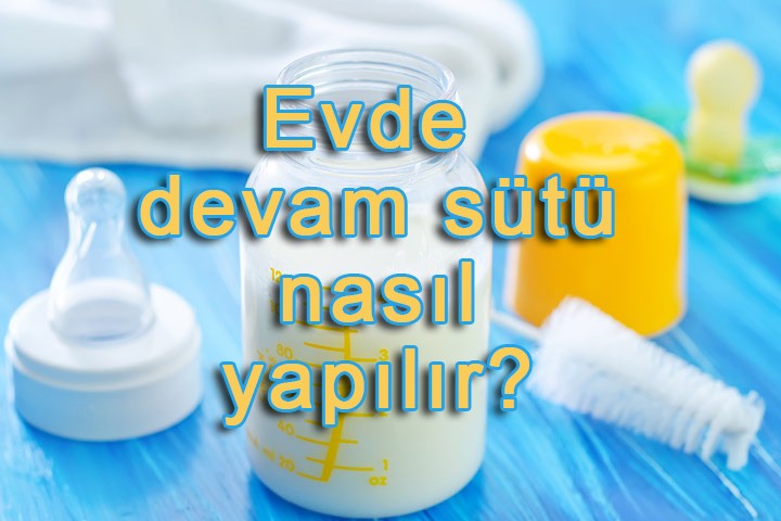 Evde devam sütü nasıl yapılır?