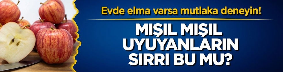 Evde elma varsa mutlaka deneyin! Mışıl mışıl uyuyanların sırrı bu mu?