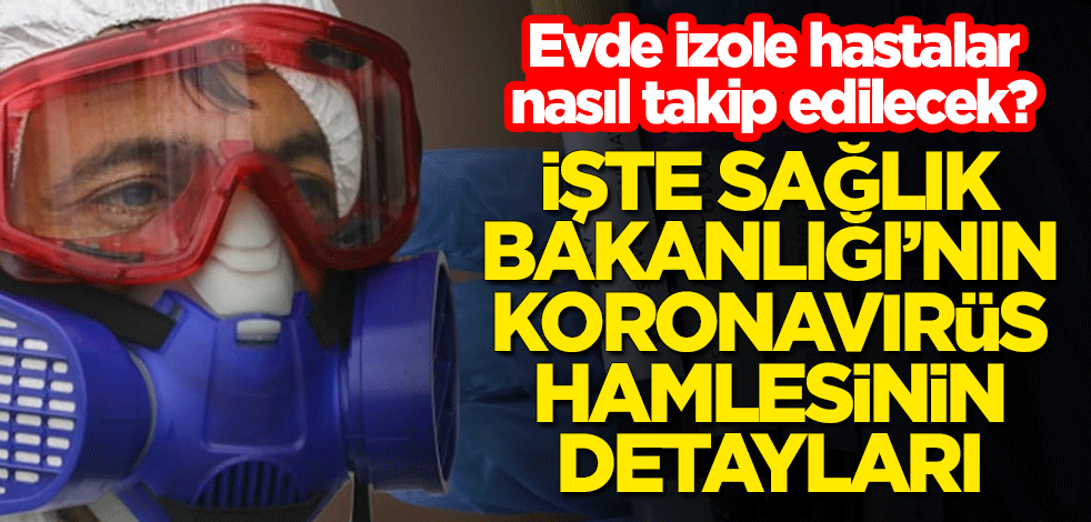 Evde izole hastalar nasıl takip edilecek? İşte Pandemi İzolasyon Takip Projesi'nin detayları