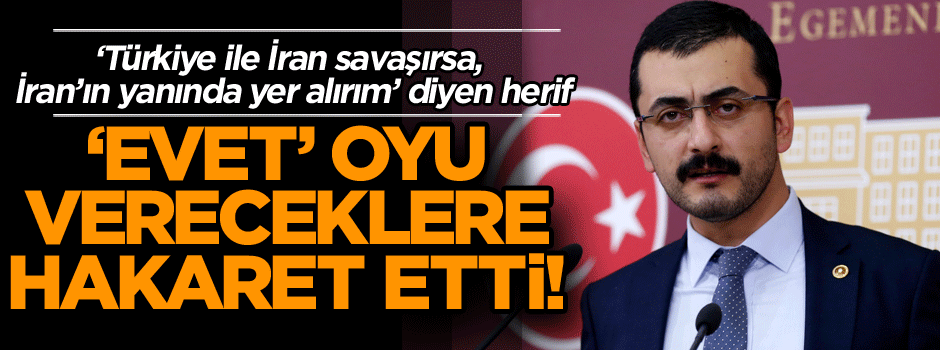 ‘Evet’ oyu vereceklere hakaret etti!