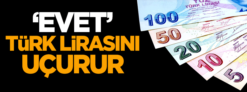 'Evet' TL'yi uçurur