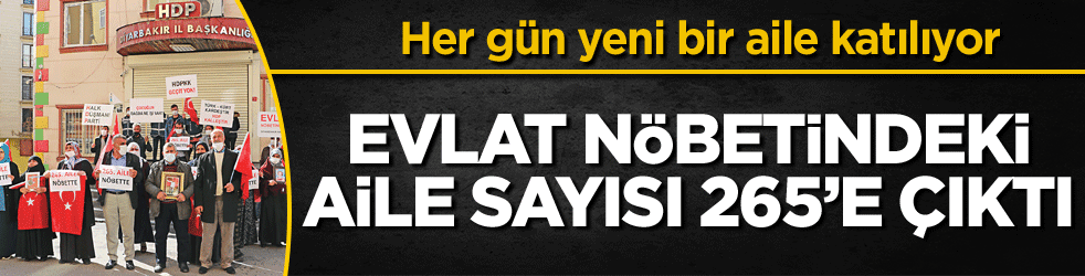 Evlat nöbetindeki aile sayısı 265’e çıktı