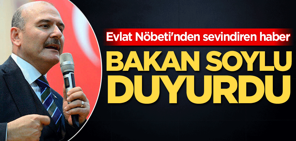 Evlat Nöbeti'nden sevindiren haber! Bakan Soylu duyurdu