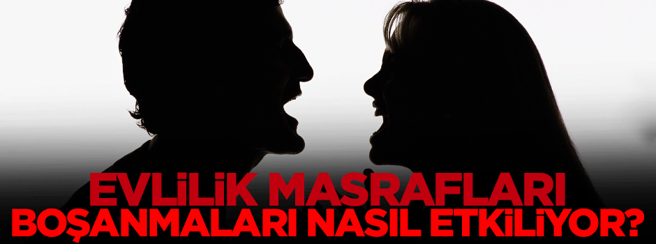 Evlilik masrafları boşanmaları nasıl etkiliyor?