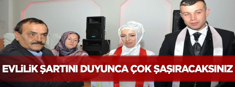 Evlilik şartını duyunca çok şaşıracaksınız