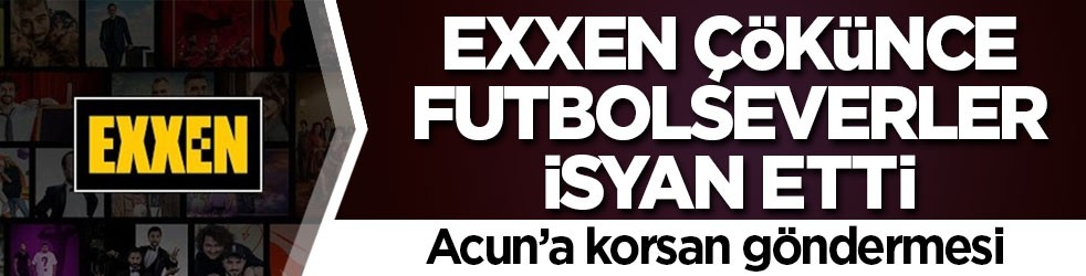 Exxen çökünce futbolseverler isyan etti