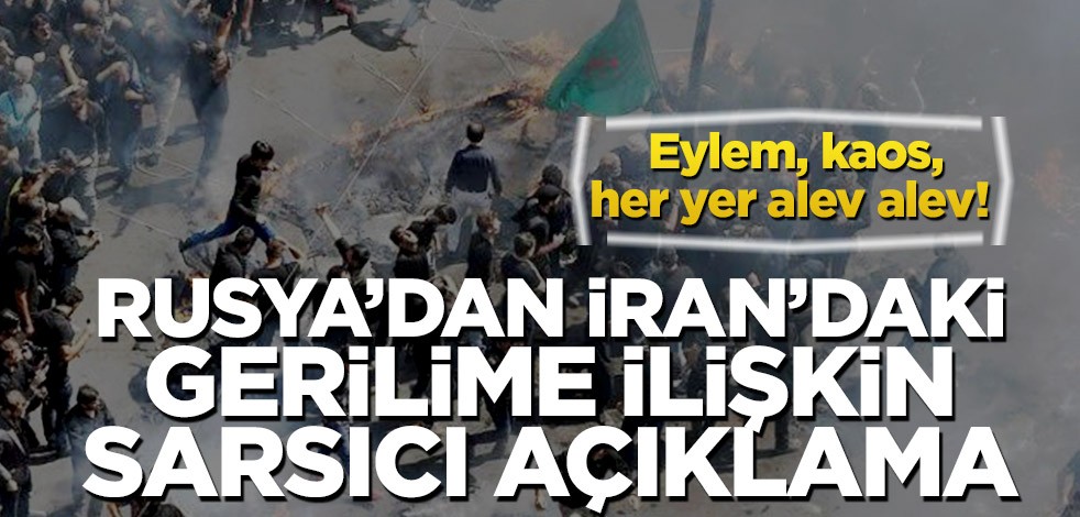 Eylem, kaos, her yer alev alev! Rusya’dan İran’daki gerilime ilişkin sarsıcı açıklama