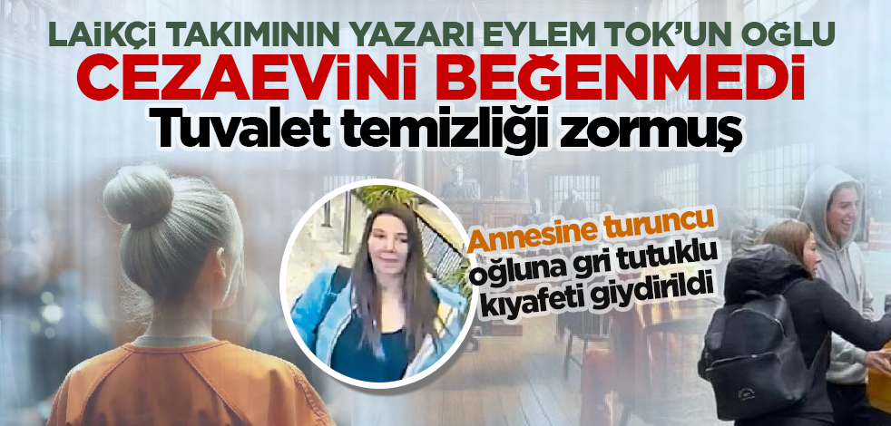 Eylem Tok'un oğlu cezaevi şartlarını beğenmedi! ABD sokaklarında gülerken şimdi tuvalet temizliyor