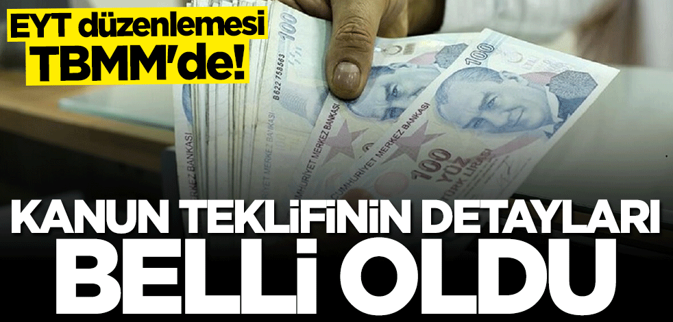 EYT düzenlemesi TBMM'de! Kanun teklifinin detayları açıklandı