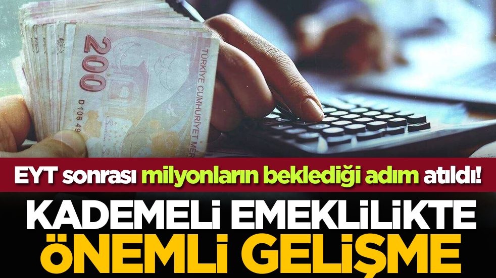 EYT sonrası milyonların beklediği adım atıldı! Kademeli emeklilikte önemli gelişme
