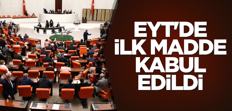 EYT'de ilk madde kabul edildi