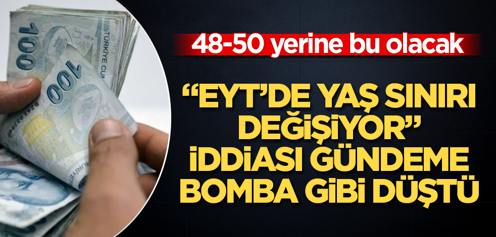 "EYT'de yaş sınırı değişiyor" iddiası gündeme bomba gibi düştü! 48-50 yerine bu olacak