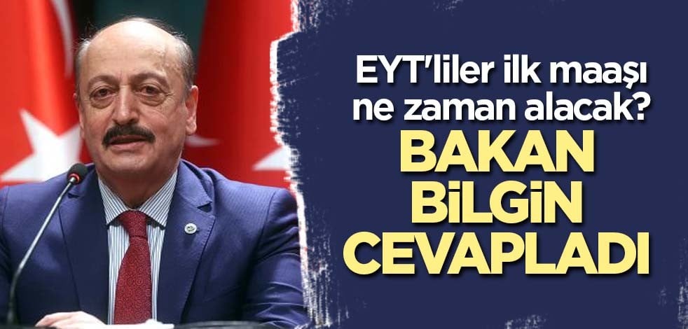 EYT'liler ilk maaşı ne zaman alacak? Bakan Bilgin cevapladı
