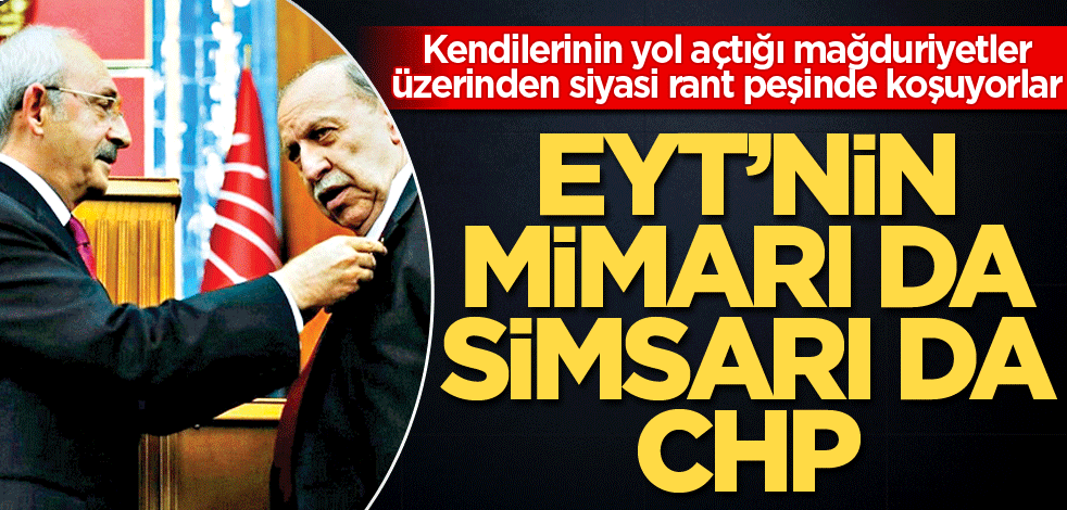 EYT’nin mimarı da simsarı da CHP