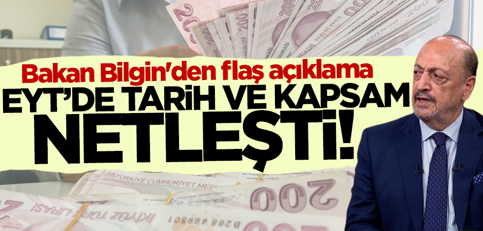 EYT'te tarih ve kapsam netleşti! Bakan Bilgin'den flaş açıklama