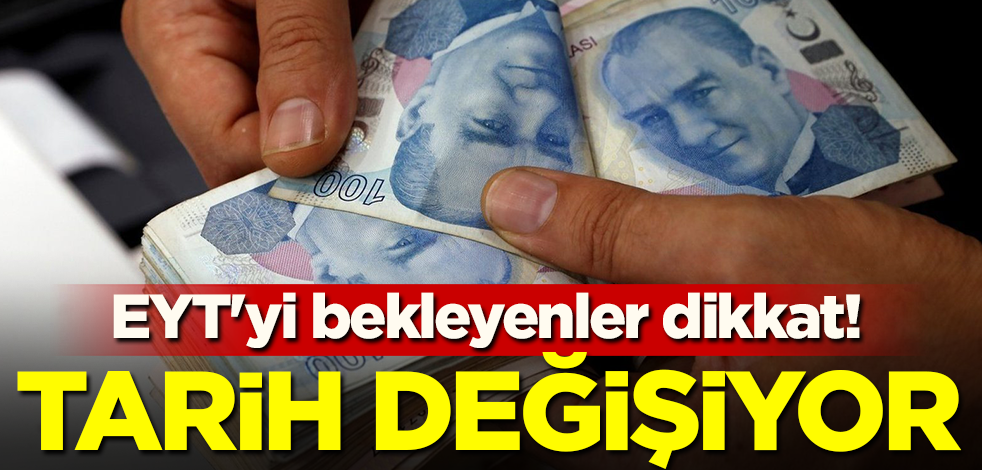 EYT'yi bekleyenler dikkat! Tarih değişiyor