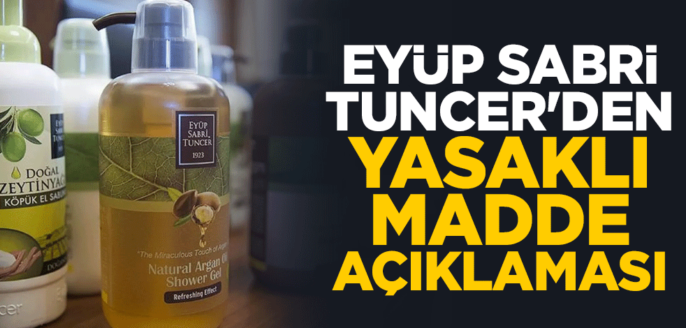 Eyüp Sabri Tuncer'den yasaklı madde açıklaması