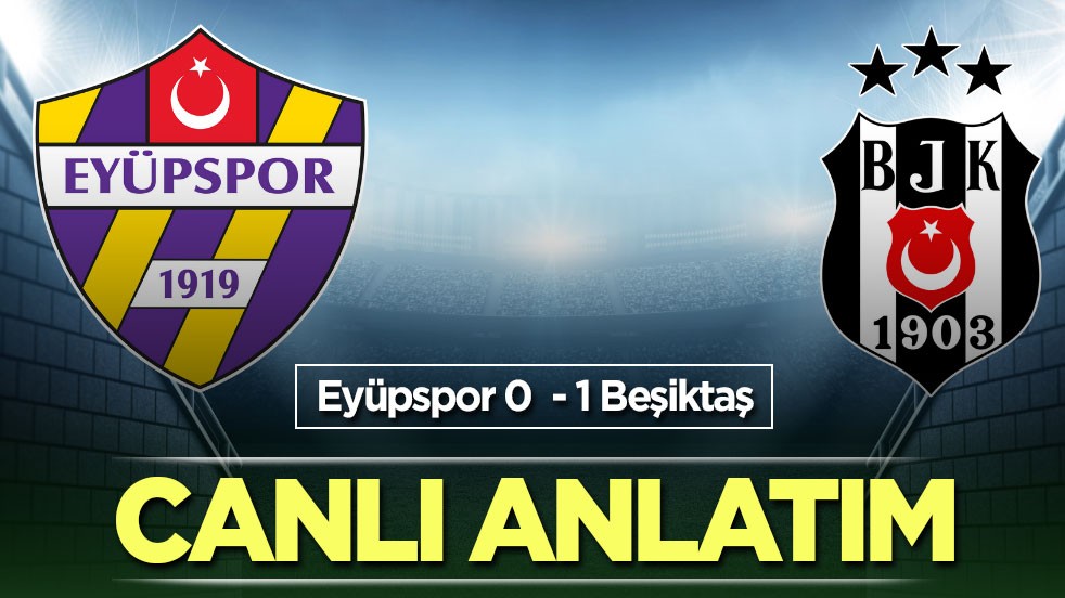 Eyüpspor - Beşiktaş | CANLI ANLATIM