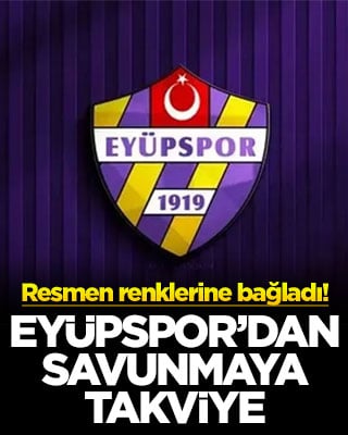Eyüpspor’dan savunmaya takviye! Resmen renklerine bağladı
