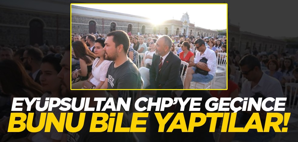 Eyüpsultan CHP’ye geçince bunu bile yaptılar! Pes artık
