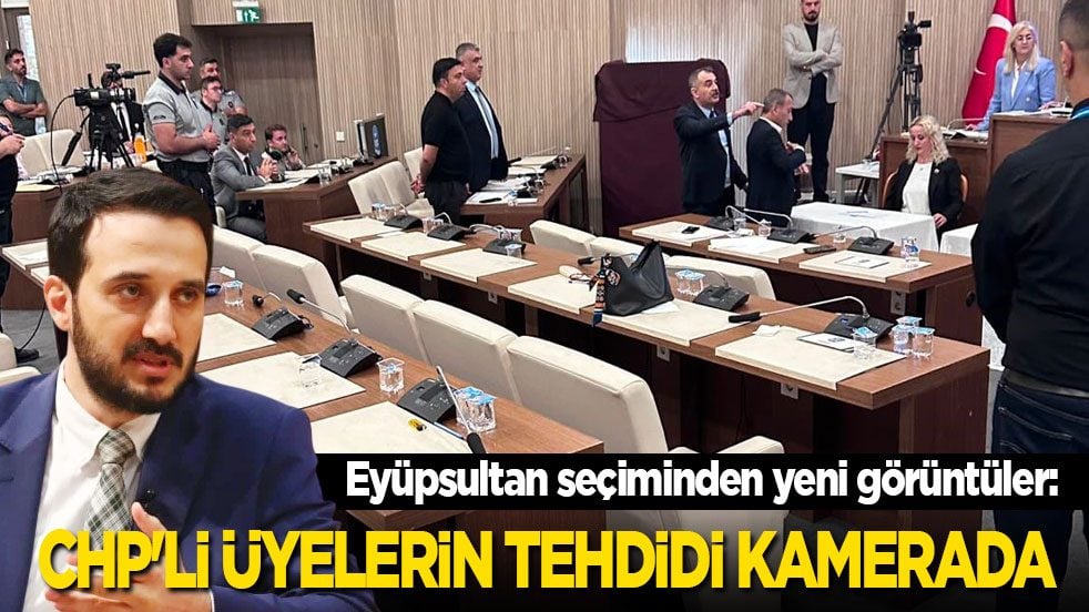 Eyüpsultan seçiminden yeni görüntüler: CHP'li üyelerin tehdidi kamerada
