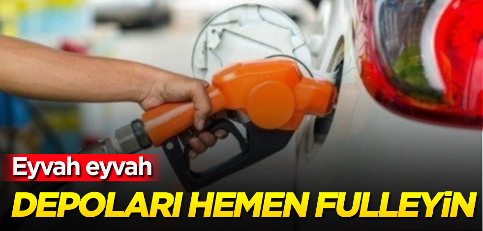 Eyvah eyvah! Depoları hemen fulleyin