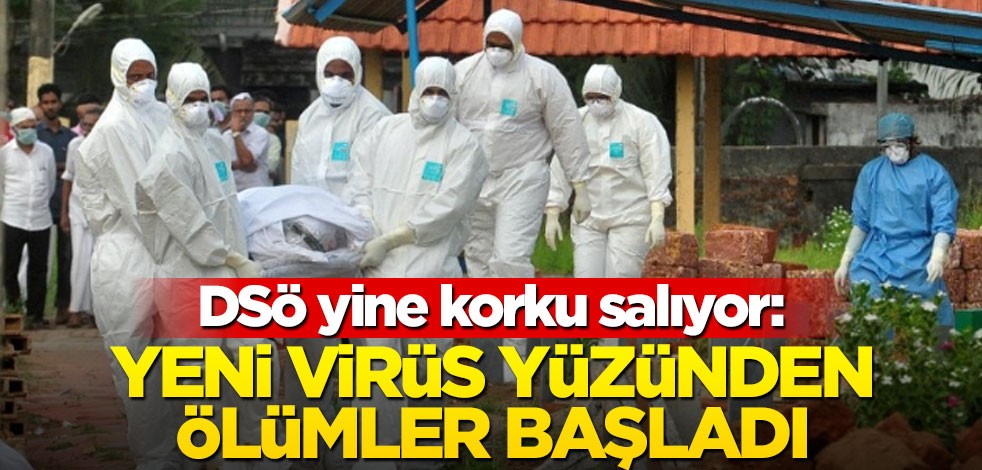 Eyvah eyvah... DSÖ yine alarma geçti! Yeni virüs yüzünden ölümler başladı
