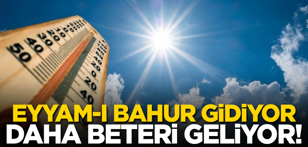 Eyyam-ı Bahur gidiyor daha beteri geliyor! Meteoroloji uzmanından korkutan açıklama