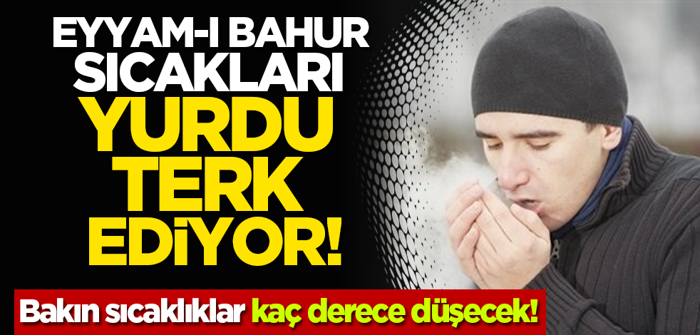 Eyyam-ı Bahur sıcakları yurdu terk ediyor! Bakın sıcaklıklar kaç derece düşecek!