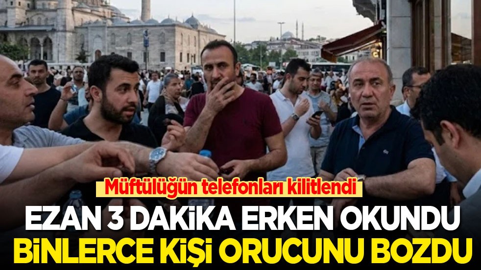 Ezan 3 dakika erken okundu binlerce kişi orucunu bozdu! Müftülüğün telefonları kilitlendi