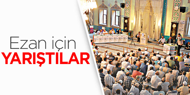 Ezan için yarıştılar
