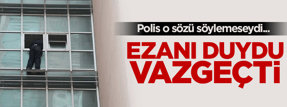 Ezanı duydu intihardan vazgeçti