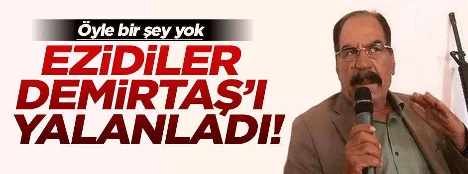Ezidiler'den Demirtaş'a yalanlama