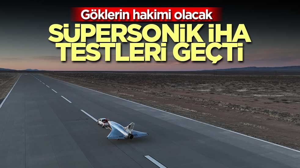 F-16 boyutunda! Süpersonik İHA testleri geçti